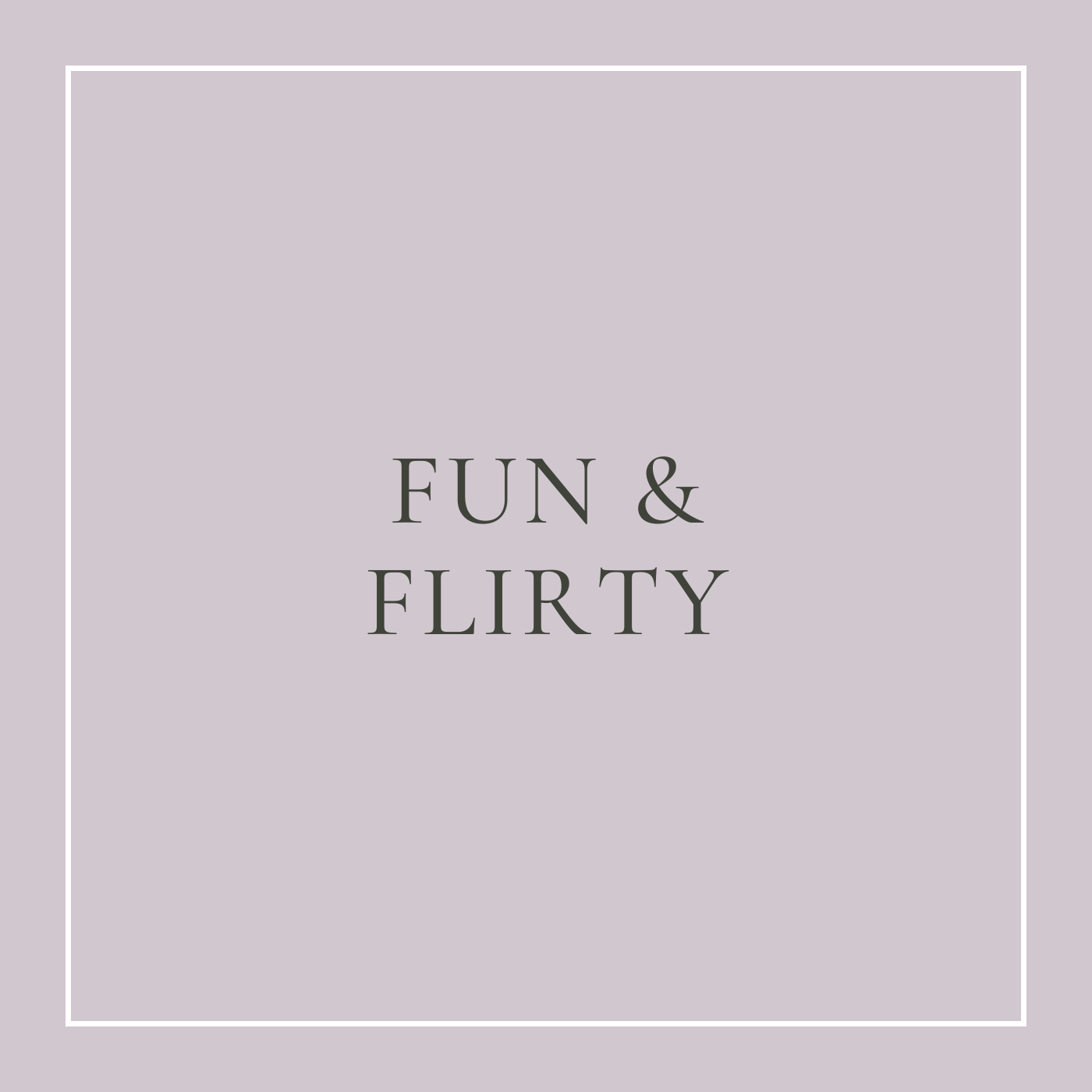 Fun & Flirty