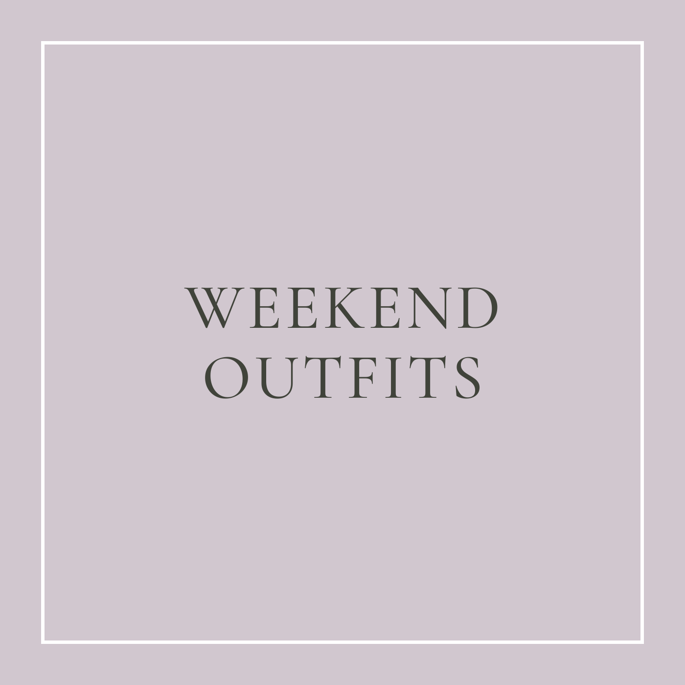 Weekend Outfits