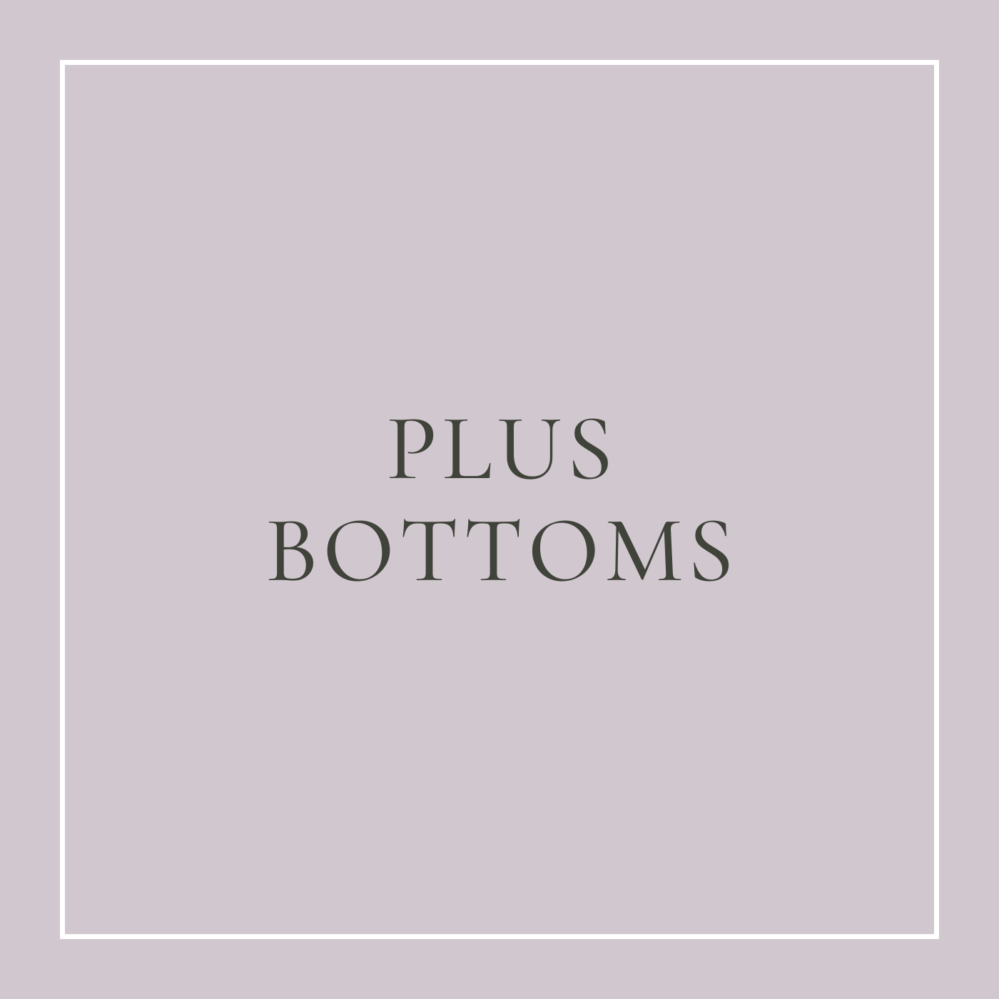 Plus Bottoms