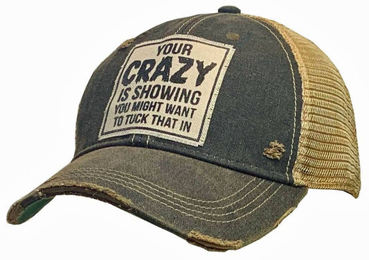 Your Crazy Is Showing You Might.... Trucker Hat Baseball Cap